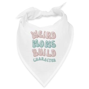 Weird moms build character lustiger Mama Spruch - Bandana - Weiß - Vorne