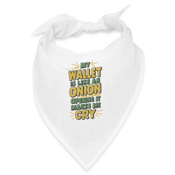 MEIN PORTEMONNAIE IST WIE EINE ZWIEBEL, DIE SICH ÖFFNET, SIE BRINGT MICH ZUM WEINEN - Bandana - Weiß - Vorne