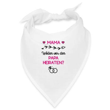Mama Wollen Wir Den Papa Heiraten Hochzeit Antrag - Bandana - Weiß - Vorne