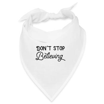 Dont stop believing - Bandana - Weiß - Vorne