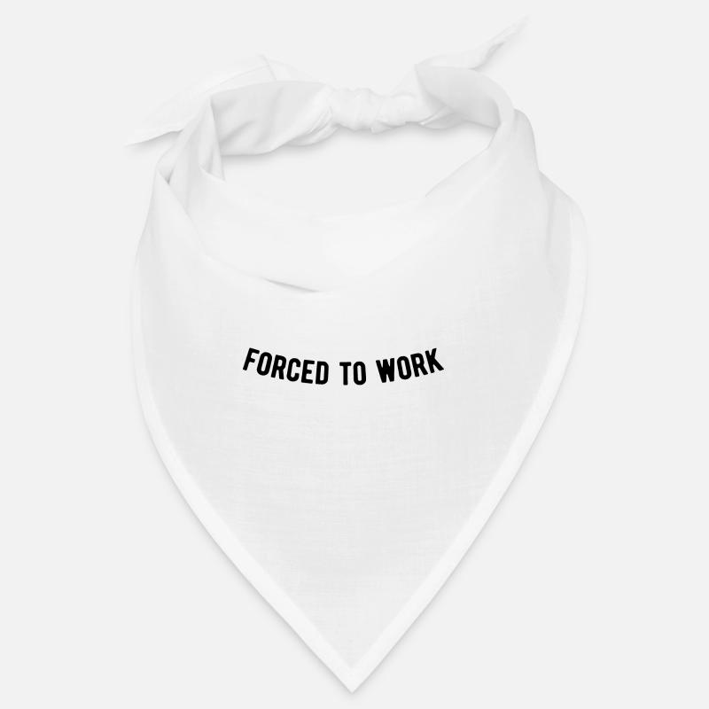 Forced to work Bandana