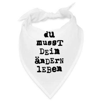 du musst dein aendern leben - Bandana - Weiß - Vorne