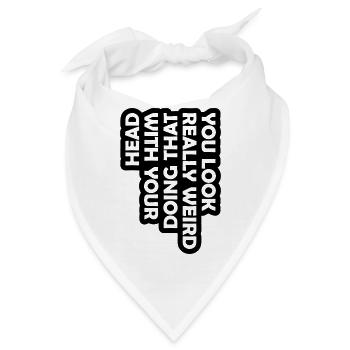 you look really weird - Bandana - Weiß - Vorne