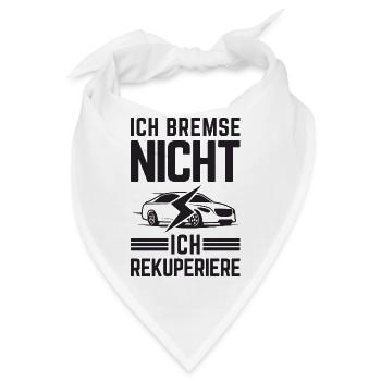 Ich Bremse nicht ich rekuperiere E-Auto Elektro - Bandana - Weiß - Vorne