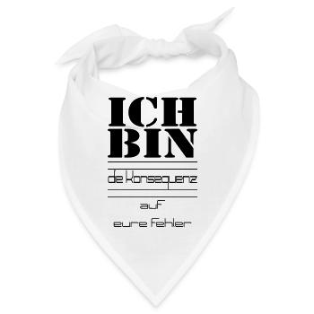 ICH BIN die Konsequenz auf eure Fehler - Bandana - Weiß - Vorne