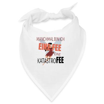Manchmal bin ich eine Fee - eine Katastrofee - Bandana - Weiß - Vorne