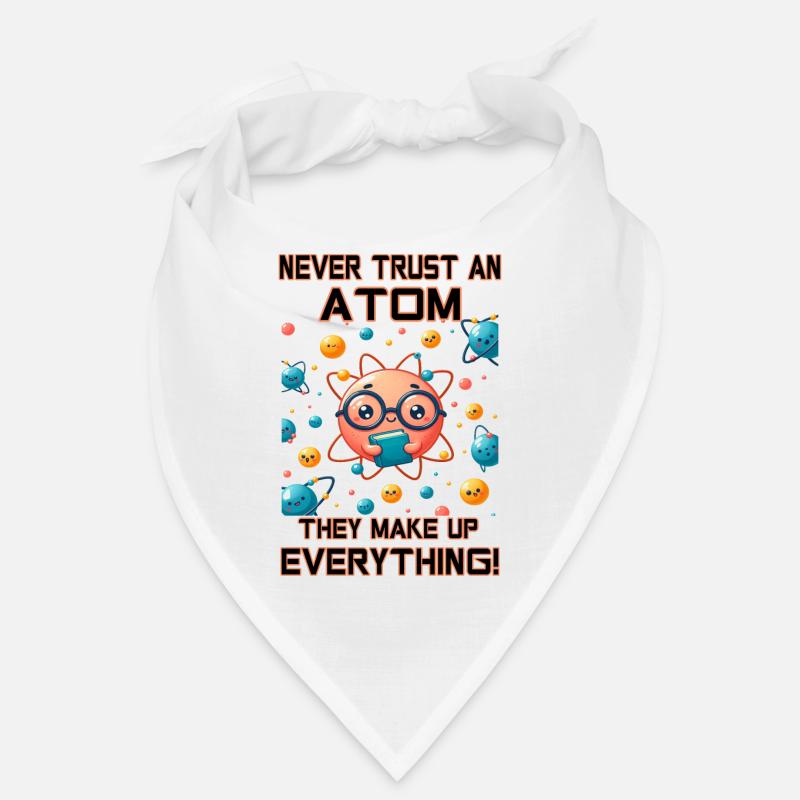 Never trust an Atom - they make up everything! Bandana
