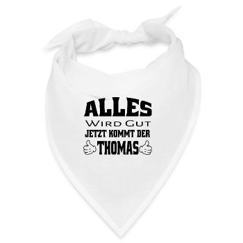 Alles wird gut - Jetzt kommt der Thomas - Bandana - Weiß - Vorne