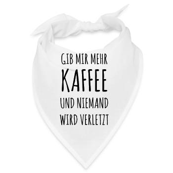 Gib mir mehr Kaffee und niemand wird verletzt - Bandana - Weiß - Vorne