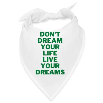 Don´t dream your life live your dreams - Bandana - Weiß - Vorne