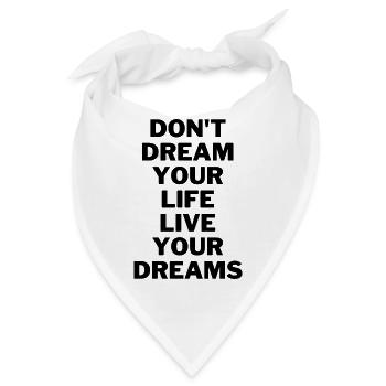 Don´t dream your life live your dreams - Bandana - Weiß - Vorne