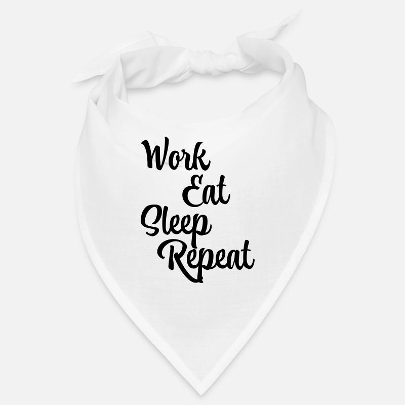 Work, eat, sleep, repeat Bandana