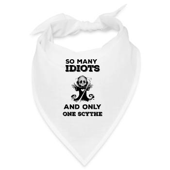 So viele Idioten und nur eine Sense lustig Spruch - Bandana - Weiß - Vorne