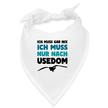 Usedom Insel Spruch ICH MUSS NUR NACH USEDOM - Bandana - Weiß - Vorne