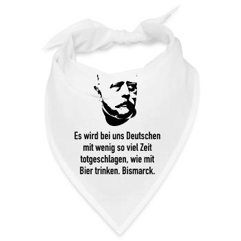 Bismarck: Es wird bei uns Deutschen mit wenig so - Bandana - Weiß - Vorne