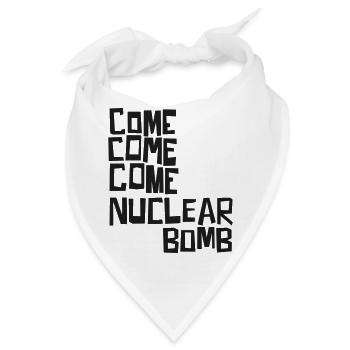 Komm, komm, komm, Atombombe - Bandana - Weiß - Vorne