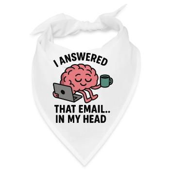 Ich habe diese E-Mail beantwortet... In meinem Kopf - Bandana - Weiß - Vorne
