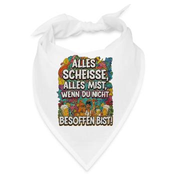 Alles Scheisse alles Mist, wenn du nicht besoffen - Bandana - Weiß - Vorne