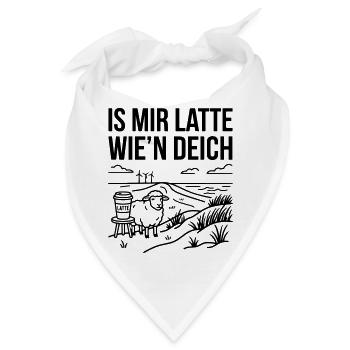 Mir Latte wie Deich Lustiger Norddeutsch Spruch - Bandana - Weiß - Vorne
