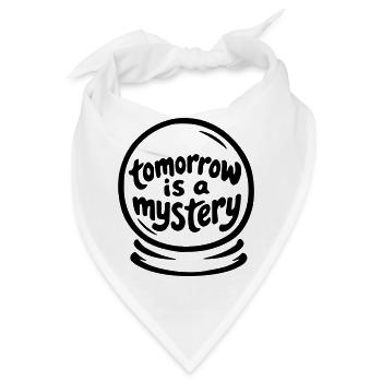 Tomorrow Is a Mystery – Inspirational Quote Art - Bandana - Weiß - Vorne