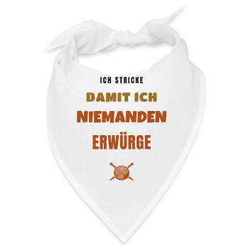 Ich Stricke Damit Ich Niemanden Erwürge - Bandana - Weiß - Vorne