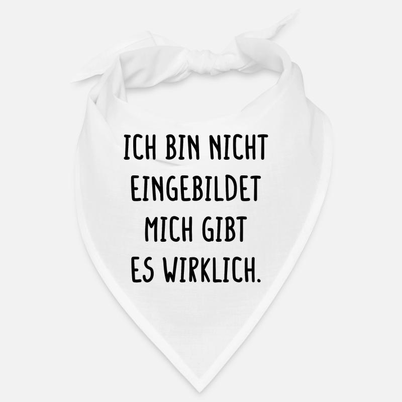 Ich Bin Nicht Eingebildet Mich Gibt Es Wirklich Bandana