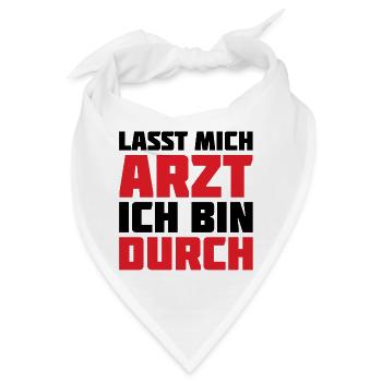 Lass mich Arzt ich bin durch - Bandana - Weiß - Vorne