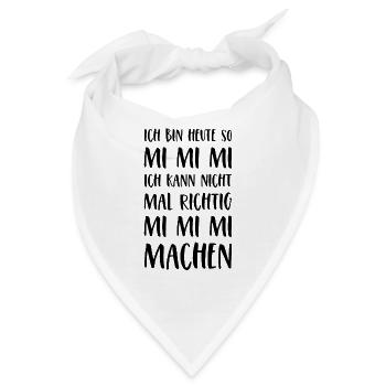 Spruch Mimimi Ich bin heute so Mi Mi Mi Sprüche - Bandana - Weiß - Vorne