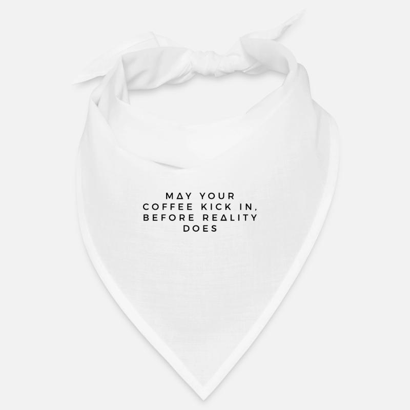 May your coffee kick in, before reality does Bandana