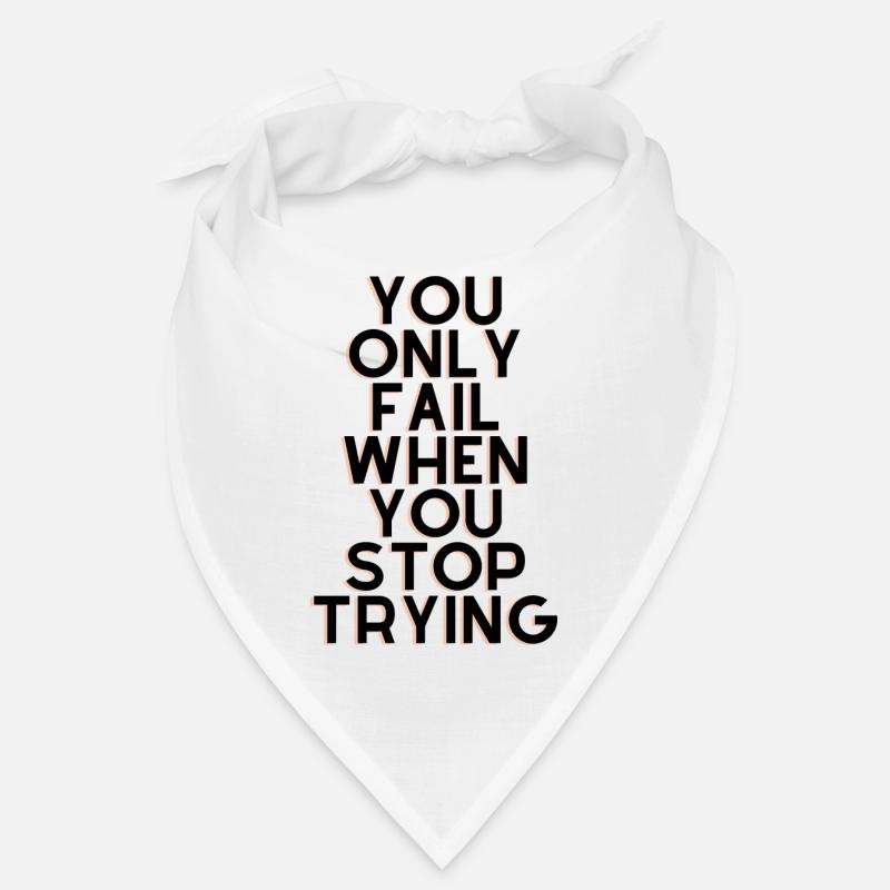 you only fail when you stop trying Bandana