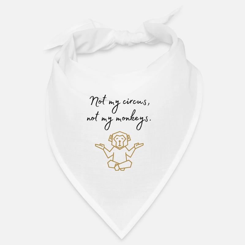 Pas mon cirque, pas mes singes Mantra drôle Bandana