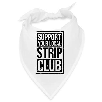 Support Your Local Strip Club Lustiger Witz Spruch - Bandana - Weiß - Vorne