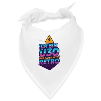 Ich bin Ü30 und damit jetzt Retro – 80s Fun Design - Bandana - Weiß - Vorne
