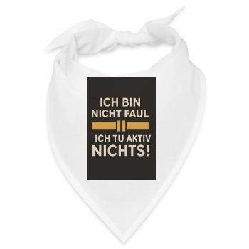 Ich bin nicht faul - Ich tu aktiv nichts 01 - Bandana - Weiß - Vorne
