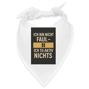 Ich bin nicht faul - Ich tu aktiv nichts 02 - Bandana - Weiß - Vorne