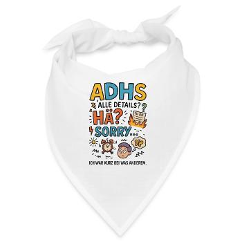 ADHS? Ich war kurz abgelenkt – Sorry! - Bandana - Weiß - Vorne