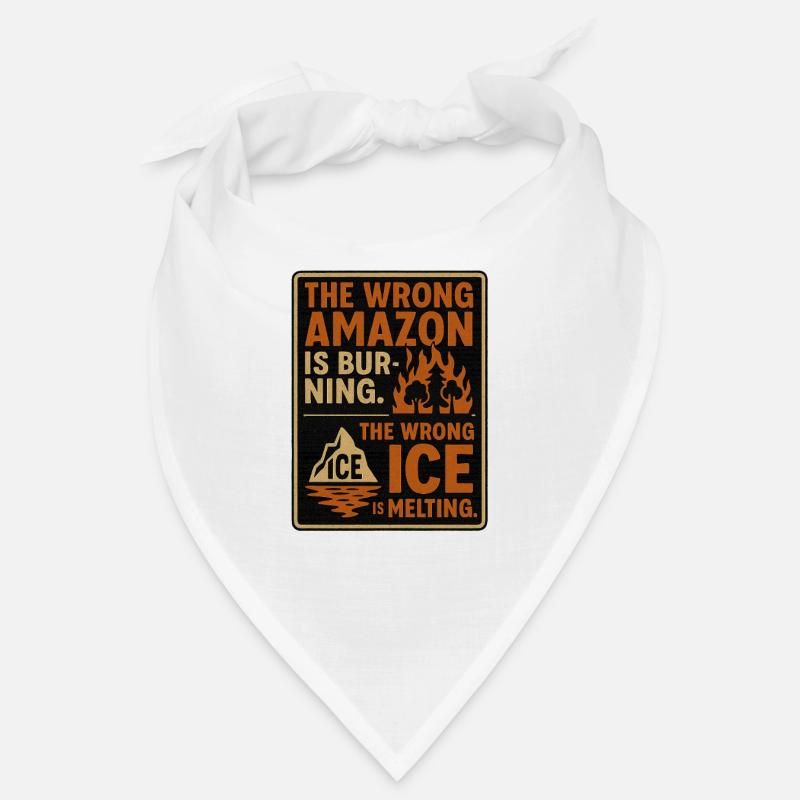 The wrong Forest is burning. The wrong lce is melt Bandana