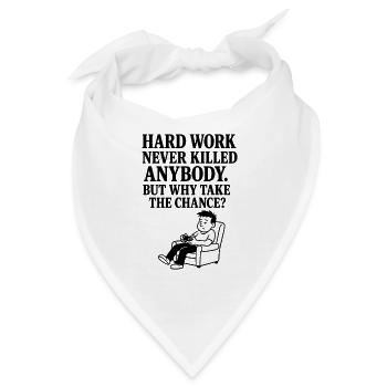 Harte Arbeit hat noch nie jemanden umgebracht. - Bandana - Weiß - Vorne