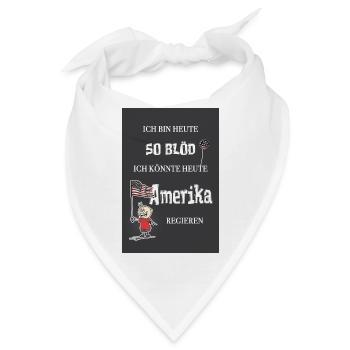 So blöd – ich könnte Präsident werden - Bandana - Weiß - Vorne