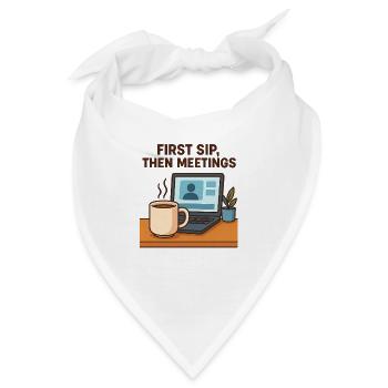 first sip then meetings - Bandana - Weiß - Vorne