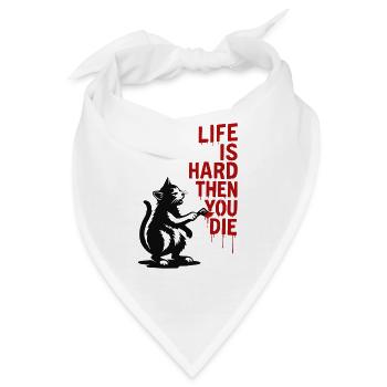 Leben ist hart dann stirbst du | Katzenspruch - Bandana - Weiß - Vorne