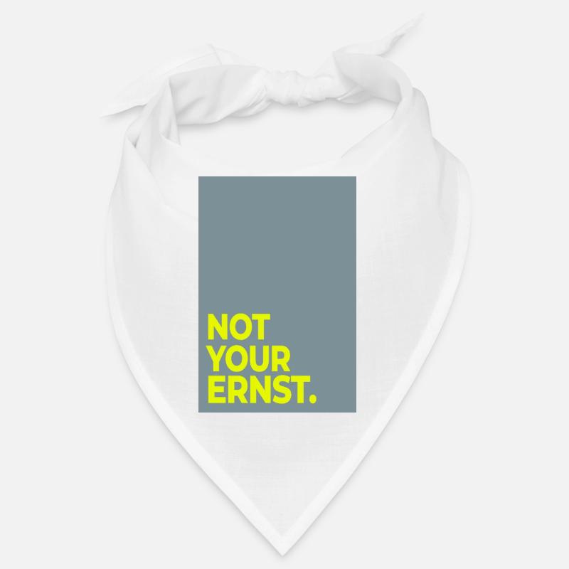 Not Your Ernst – Minimal Statement Poster Bandana