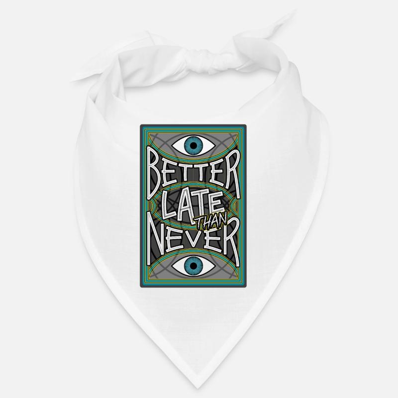 BetterLateThanNever_Original Bandana