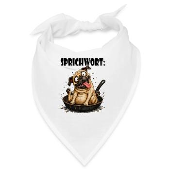 Sprichwort Hund in der Pfanne verrückt - Bandana - Weiß - Vorne