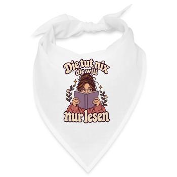 Lesen Spruch – Die tut nix, die will nur lesen - Bandana - Weiß - Vorne