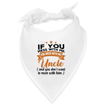 Wenn du dich mit mir anlegst, legst du dich mit meinem Onkel an - Bandana - Weiß - Vorne