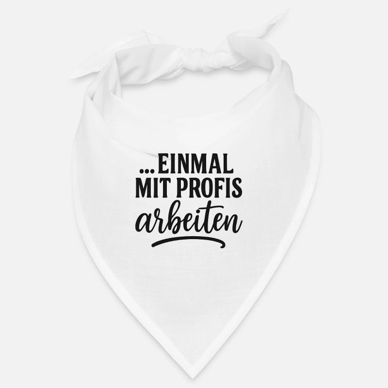 Lustiger Spruch einmal mit Profis Arbeiten Bandana