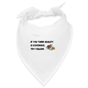 Wenn Sie denken, dass Qualität teuer ist, versuchen Sie es mit dem Scheitern. - Bandana - Weiß - Vorne