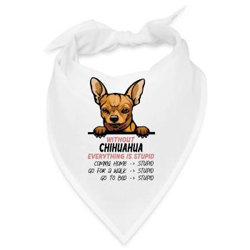 Ohne Chihuahua ist alles doof - Bandana - Weiß - Vorne