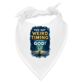 Du sagst seltsames Timing, ich sage perfekter Gott - Bandana - Weiß - Vorne